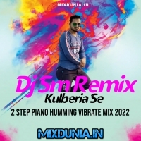 Dhakkam Dhakka Hua (2 Step Piano Humming Vibrate Mix 2022) Dj Sm Remix (Kulberia Se)