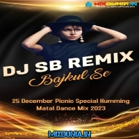 Lunda Badnam Hua (25 December Picnic Special Humming Matal Dance Mix 2023)   Dj Sb Remix (Bajkul Se)
