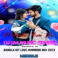 O Sathi Eso Go (Bangla Hit Love Humming Mix 2023)   Dj Sm Remix (Kulberia Se)