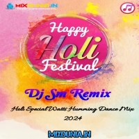 Dol Dol Dol (Holi Special Watts Humming Dance Mix 2024)   Dj SM Remix Kulbaria Se