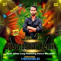 Ajumain Tum Khade (Hindi 1Step Long Humming Dance Mix 2024)   Dj Satashar Remix Lepsa Se