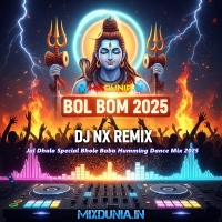 Baba Nache Bom Bhole (Jal Dhala Special Bhole Baba Humming Dance Mix 2025)   Dj Nx Remix