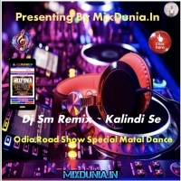 Chi Chi Chi Re Noni Chi (Odia Road Show Special Matal Dance Mix 2025) Dj Sm Remix   Kalindi Se