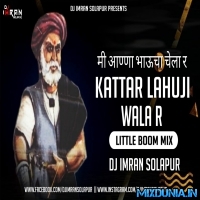 Mi Annabhaucha Chela R Kattar Lahuji Wala R (Little Boom Mix 2025) Dj Imran Solapur