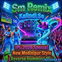 IPL Music (IPL 2026 Special New Medinipur Style Reverse Humming Mix 2026) Dj Sm Remix   Kalindi Se