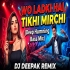 Wo Ledki Hai Tikhi Mirchi (Hindi 1 Step Long Humming Bass Dance Mix 2026) Dj Deepak Remix Mali Padee Se