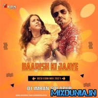 Baarish Ki Jaaye (Desi EDM Mix 2021)   Dj Imran Solapur