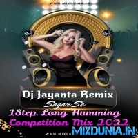 1Step Long Humming Competition Mix 2022 Dj Jayanta Remix (Sagar Se)