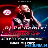 4 Step Spl Power Humming Dance Mix 2022 Dj Pd Remix (Sagar Se)