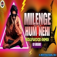 Milenge Hum Nahi (Edm Remix 2024)   Dj BulBul Mixing