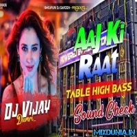 Aaj Ki Raat (Dj Sarzen Viral Sound Check Tabla High Bass Mix 2024)   Dj Vijay Remix