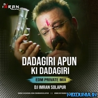 Dadagiri Apun Ki Dadagiri (Edm Private Mix 2024) Dj Imran Solapur