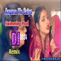 Angana Me Saiya Swimming Pool Banwaya Bhojpuri Song Dj Remix  New Instagram Viral Song Remix 2024