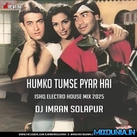 Humko Tumse Pyar Hai (Ishq Electro House Mix 2025) Dj Imran Solapur